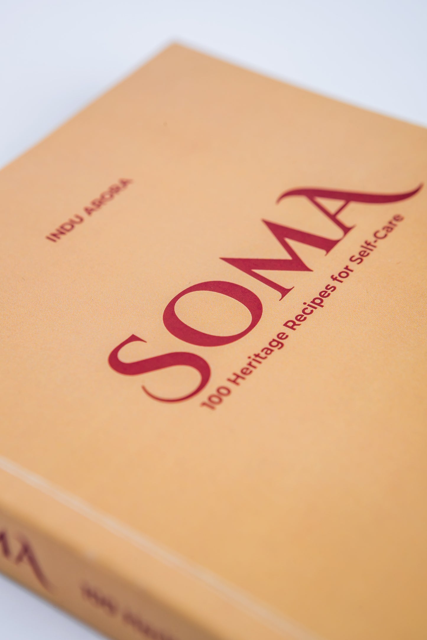 SOMA - 100 Heritage Recipes for Self-Care_Indu Arora