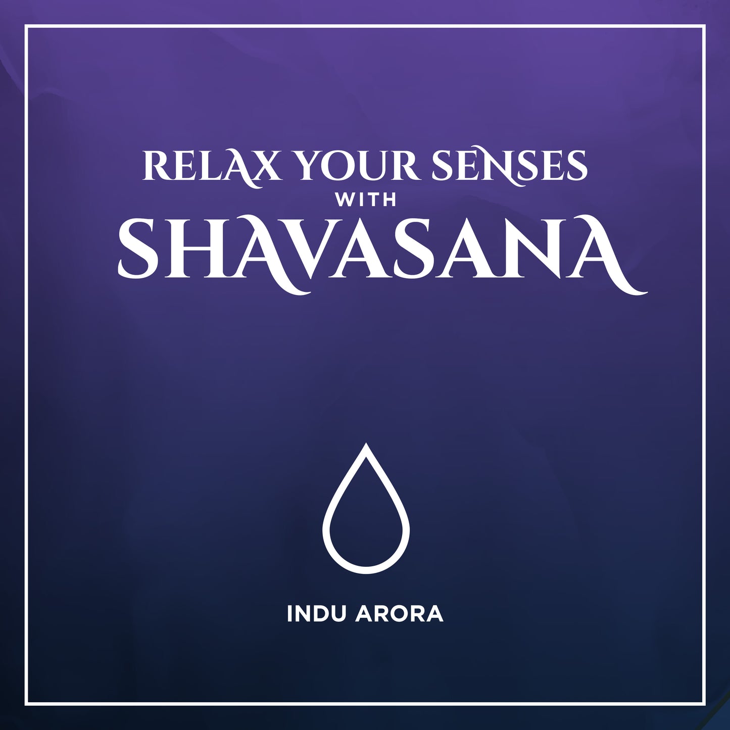 Shavasana Collection: Rest as Practice
