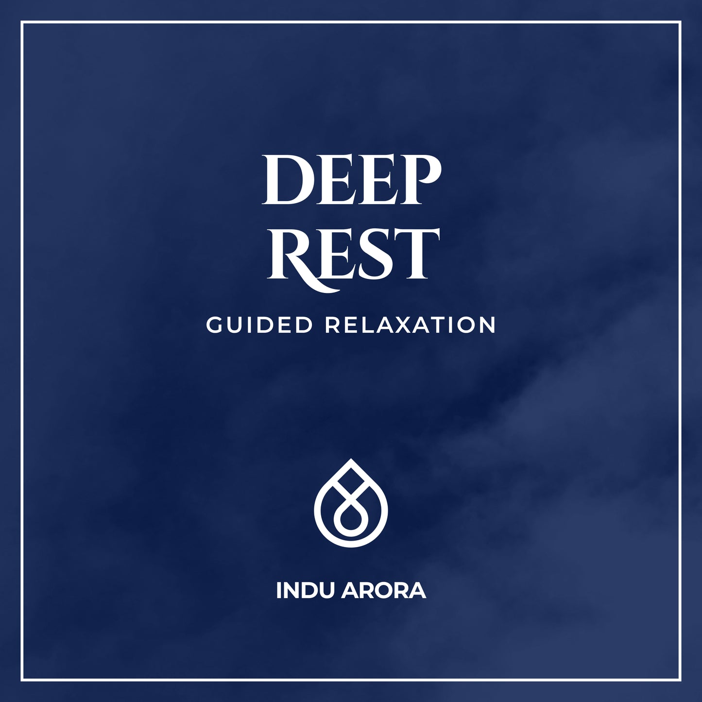 Deep Rest guided relaxation –  audio by Indu Arora