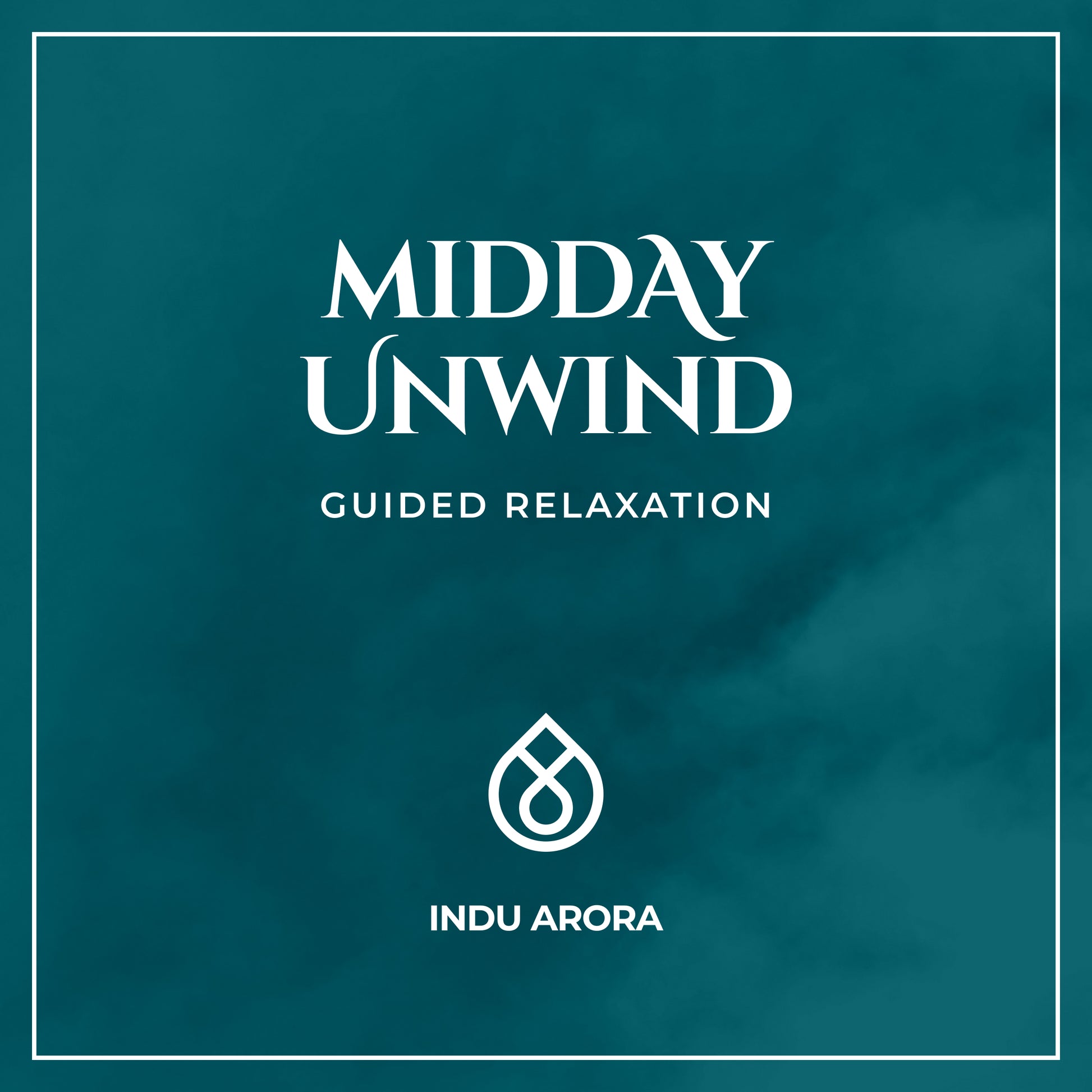 Midday Unwind  guided relaxation –  audio by Indu Arora