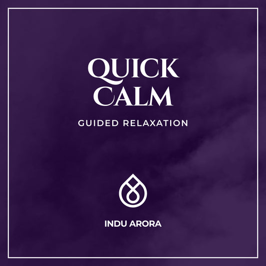 Quick Calm guided relaxation –  audio by Indu Arora